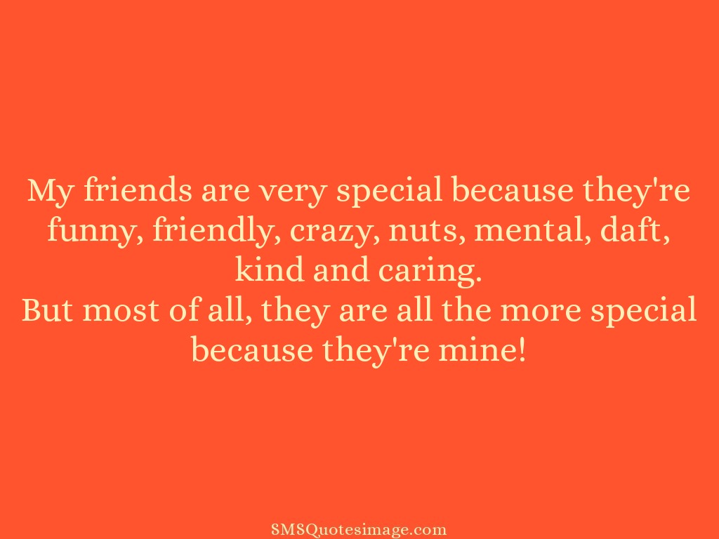 My friends are very special - Friendship - SMS Quotes Image