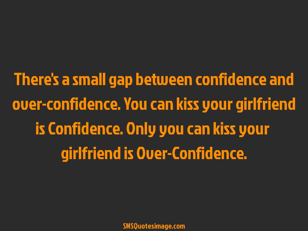 Confidence and Over-confidence - Funny - SMS Quotes Image