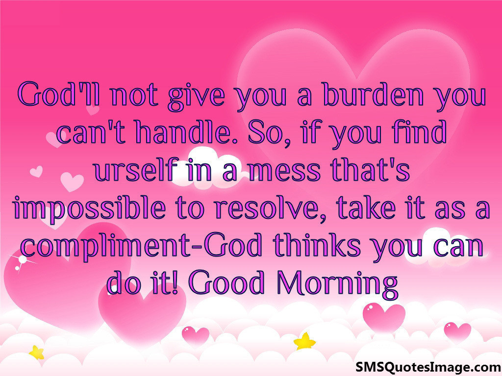 God'll not give you a burden - Good Morning - SMS Quotes Image