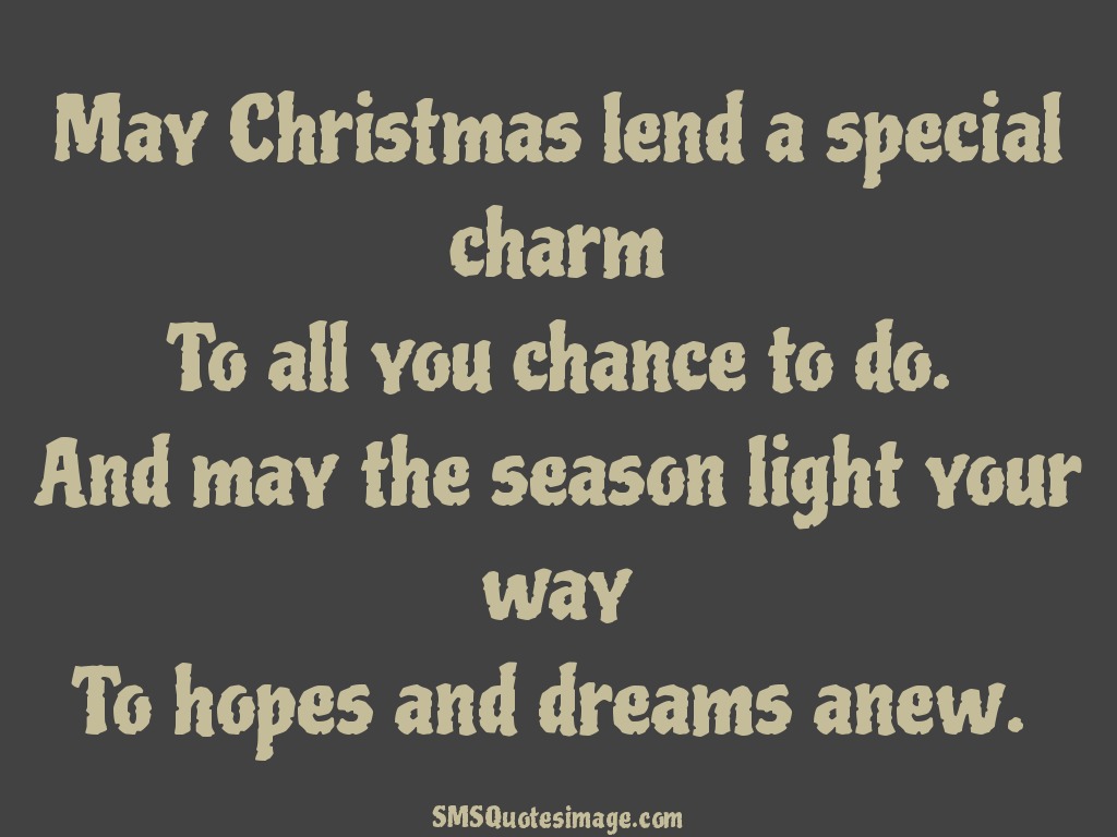 Christmas May Christmas lend a special charm