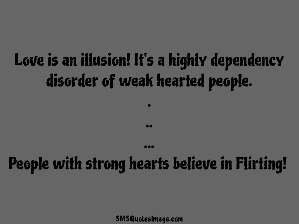 Flirt Love is an illusion