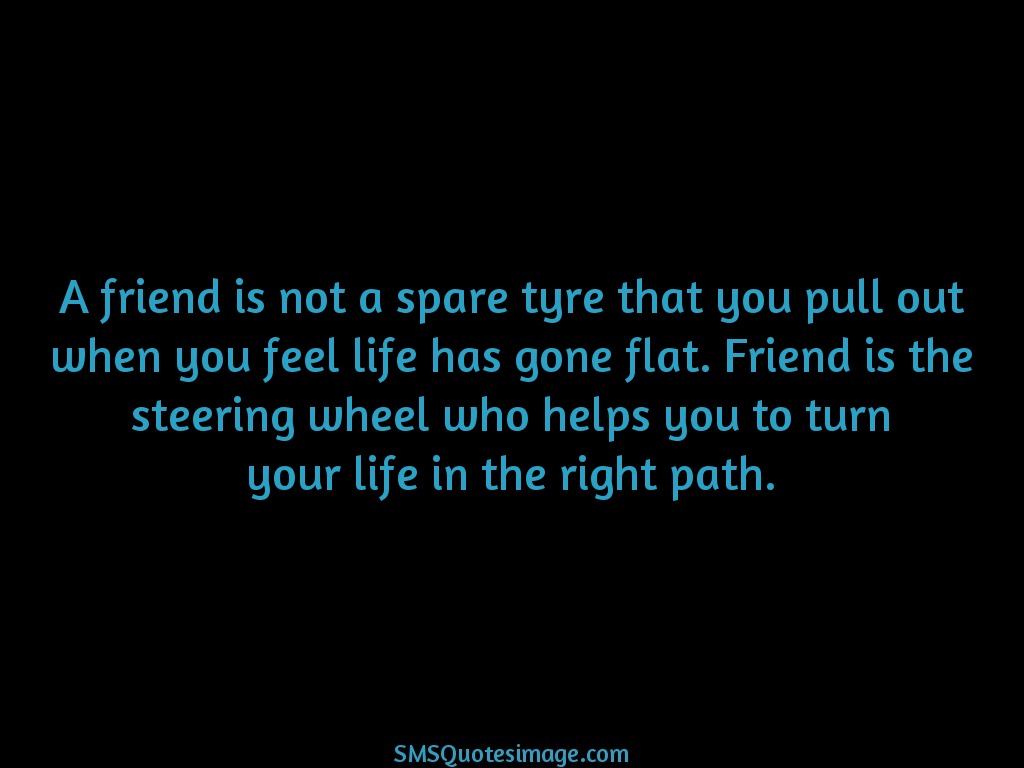 Friendship A friend is not a spare tyre
