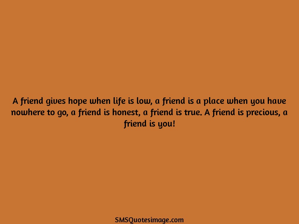 Friendship A friend is precious, a friend is you