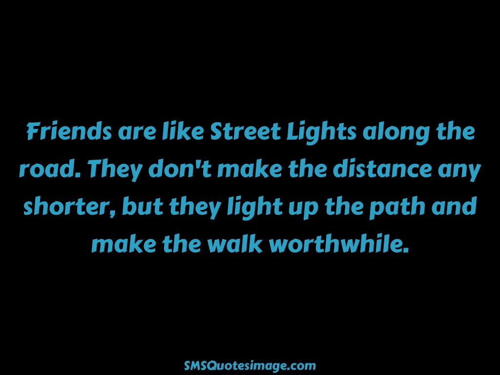 Friendship Friends are like Street Lights along