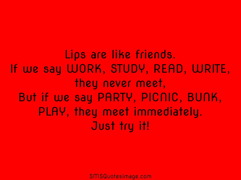 Friendship Lips are like friends