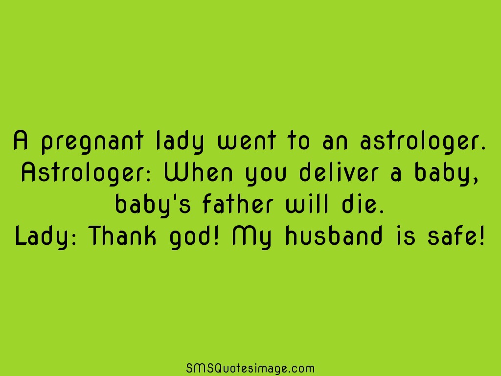 Funny A pregnant lady went to an astrologer