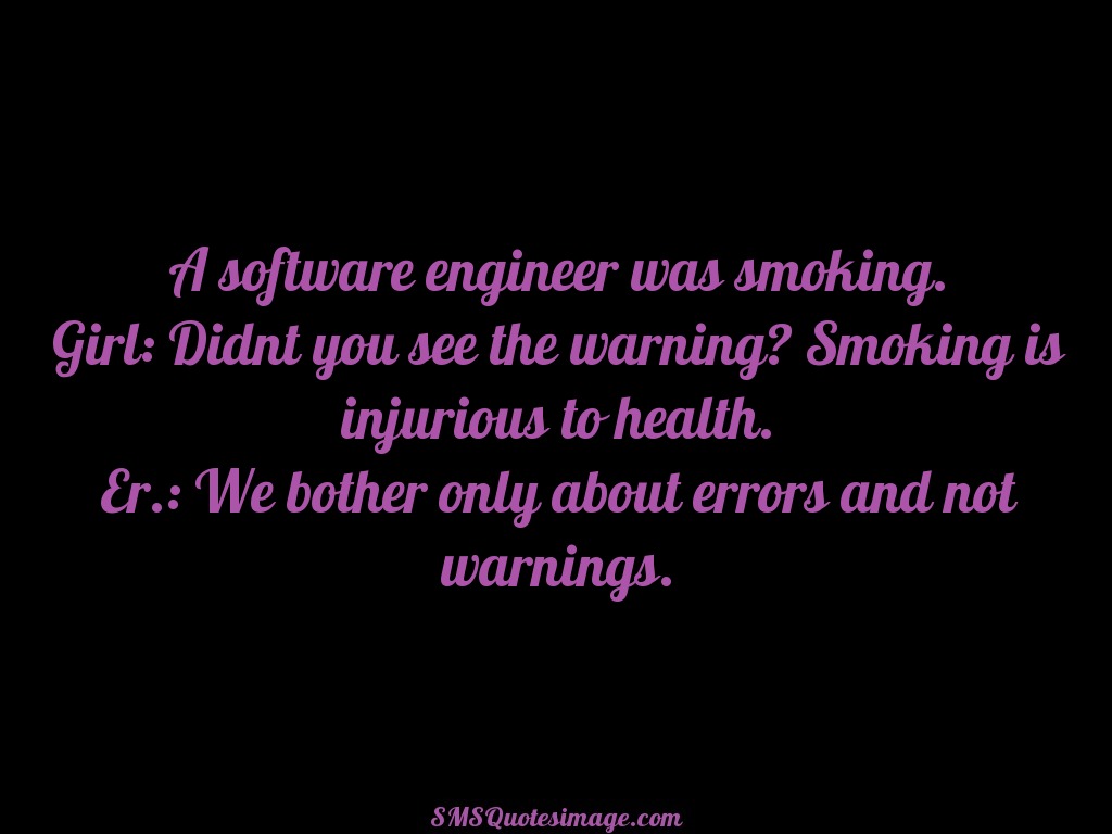 Funny A software engineer was smoking