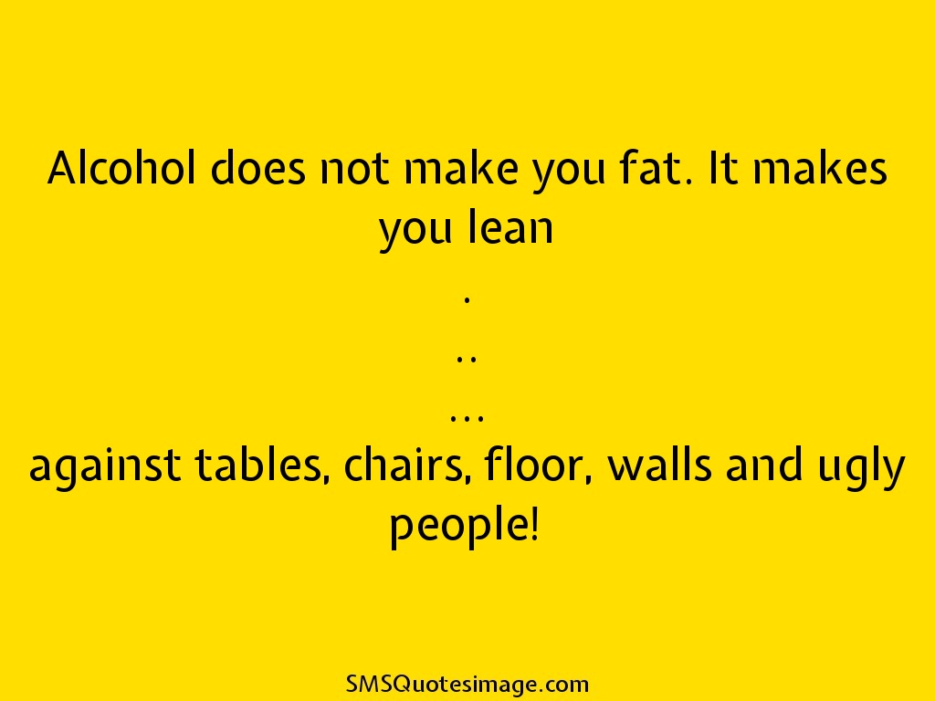 Funny Alcohol does not make you fat