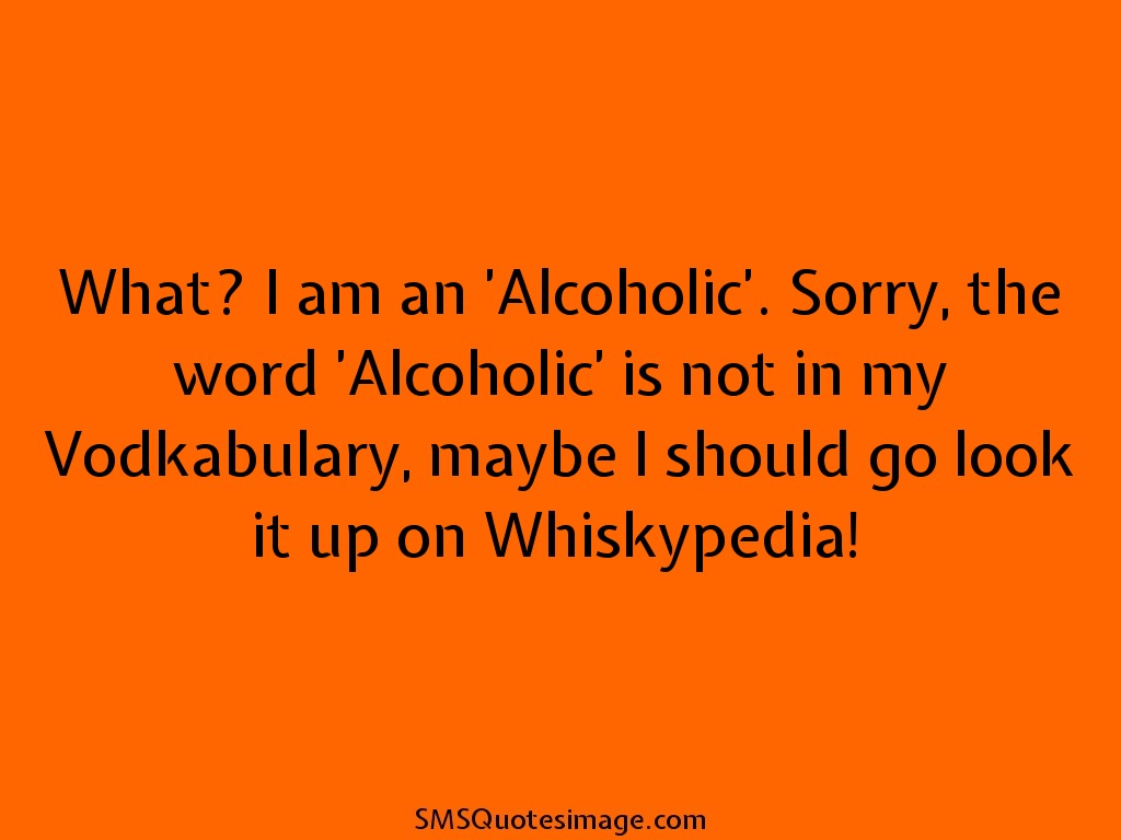 Funny I am an 'Alcoholic'