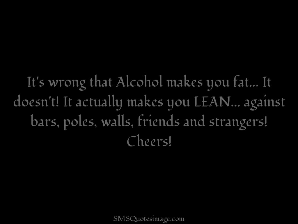 Funny It's wrong that Alcohol