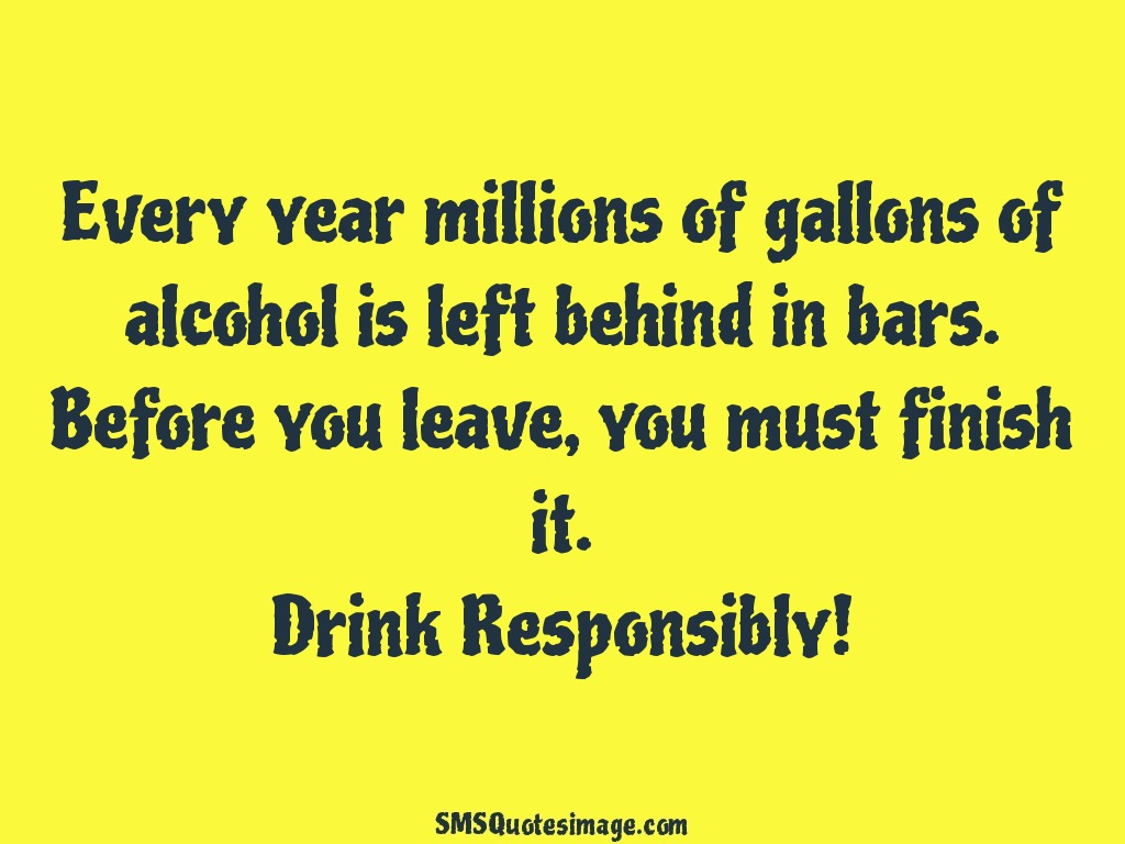 Funny Millions of gallons of alcohol is left