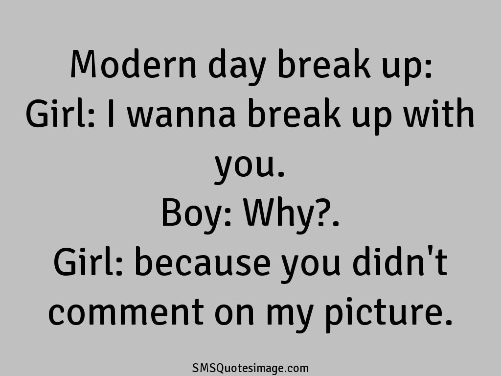 Funny Modern day break up