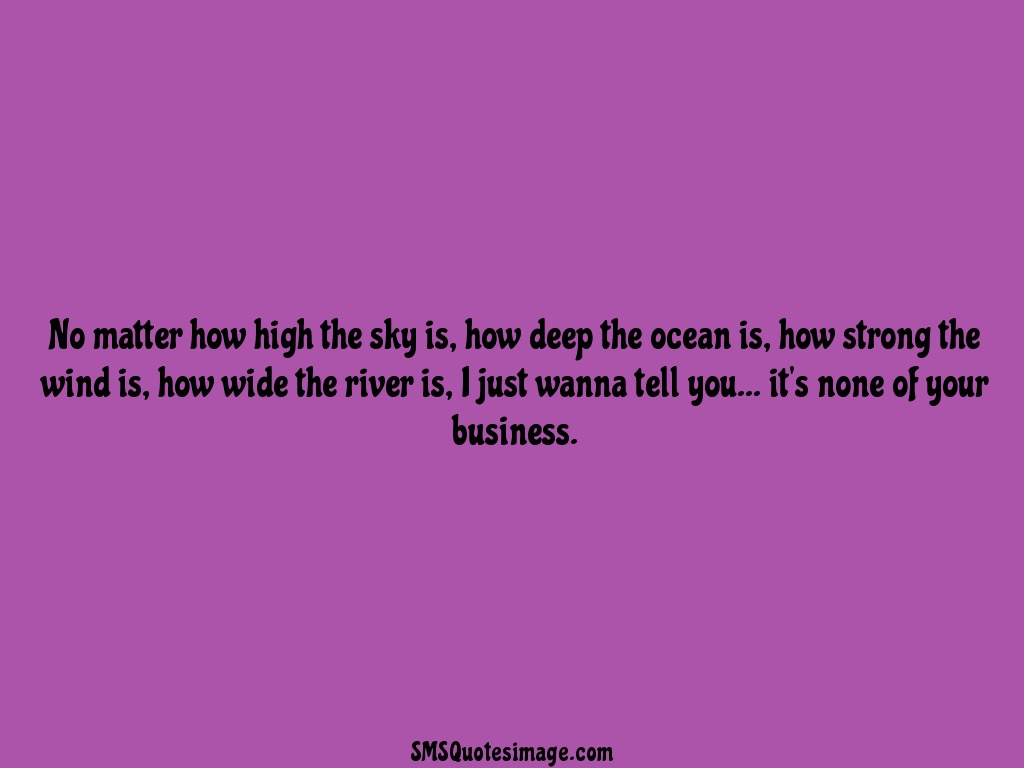No matter how high the sky is - Funny - SMS Quotes Image