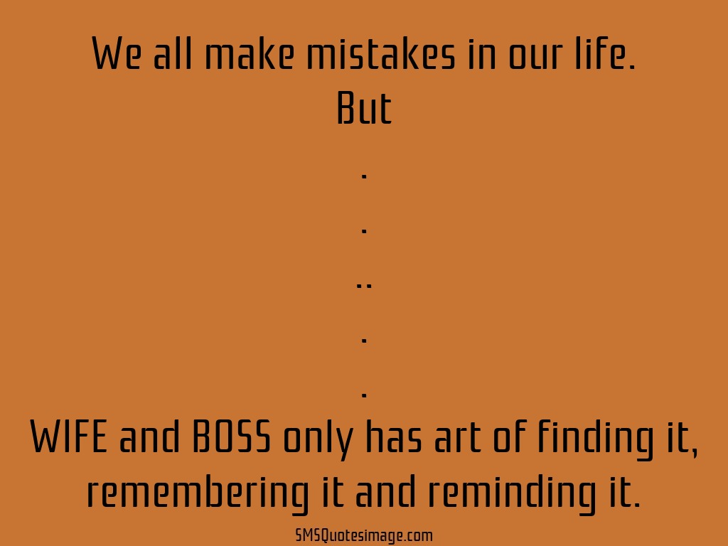 Funny We all make mistakes in our life