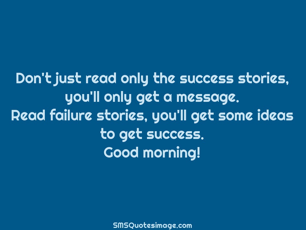 Good Morning Don't just read only the success