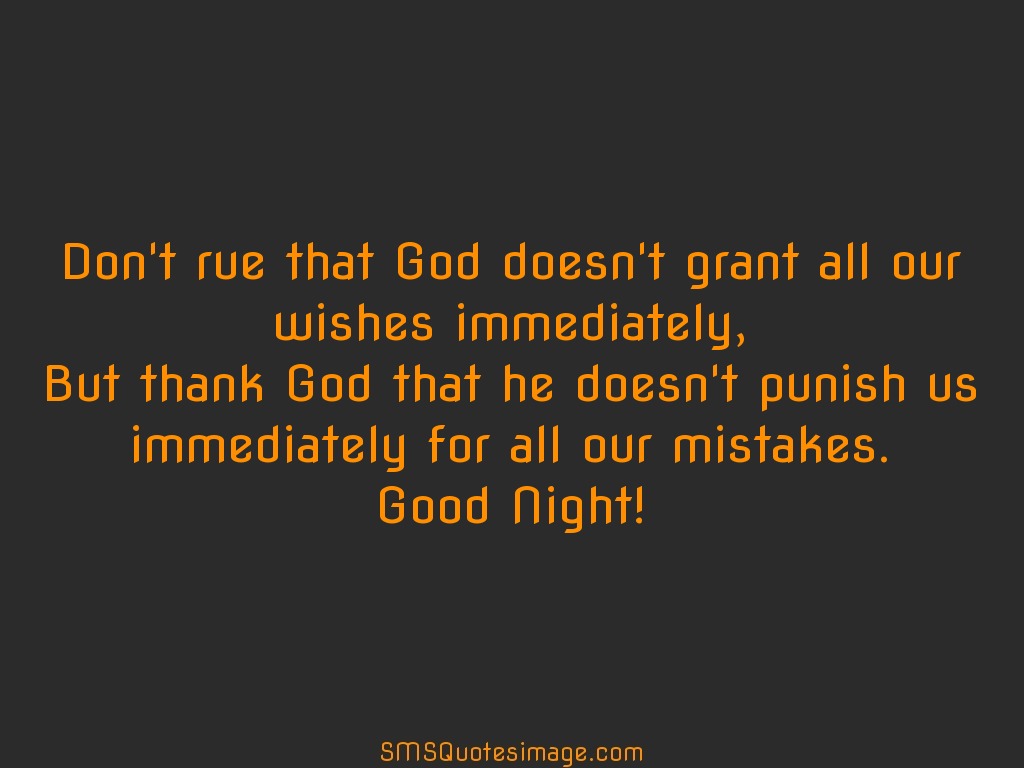 Good Night Don't rue that God doesn't grant