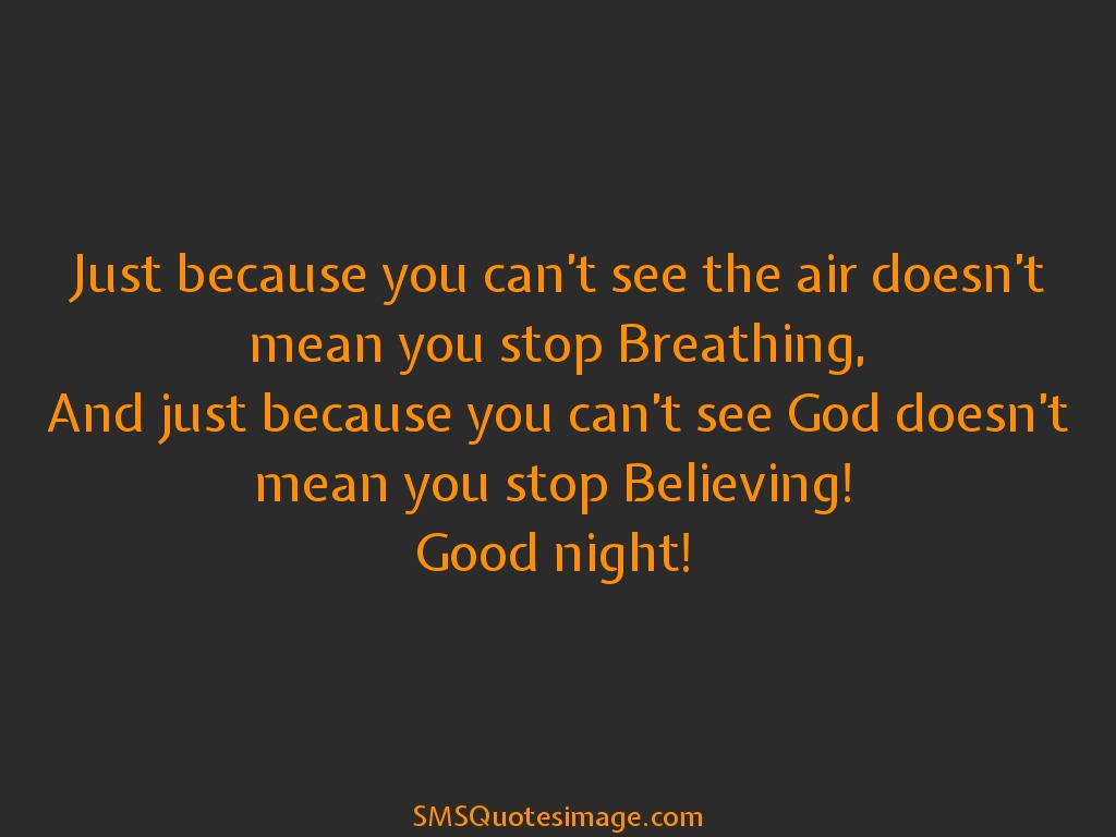 Good Night Just because you can't see the air