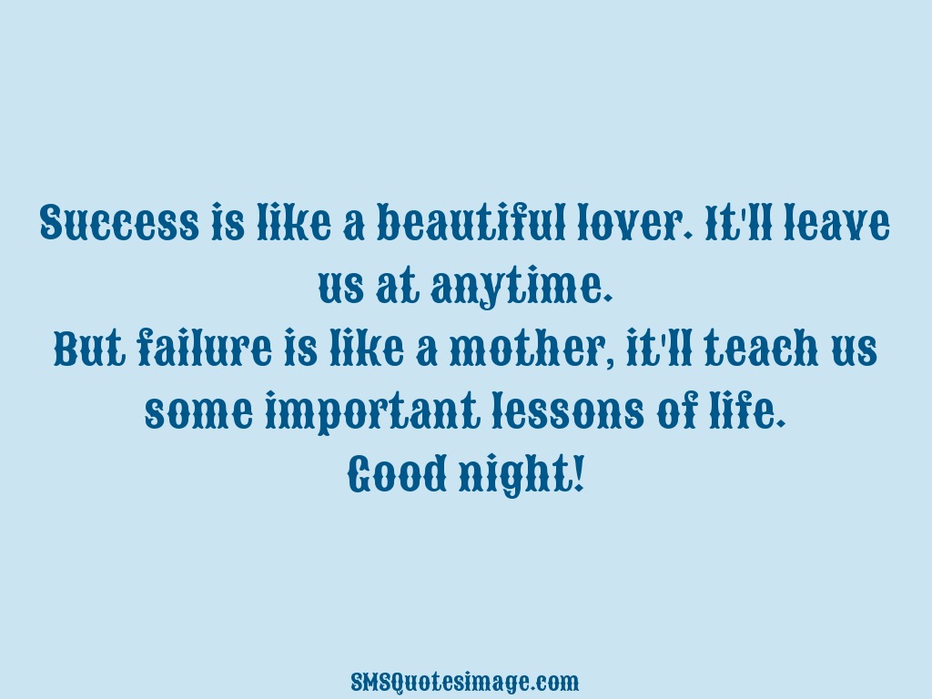 Good Night Success is like a beautiful lover