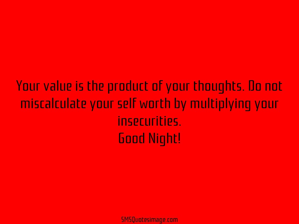 Good Night Your value is the product
