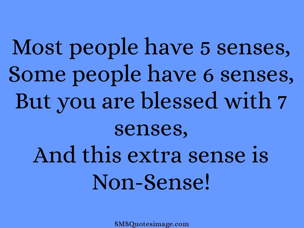 Insult Most people have five senses