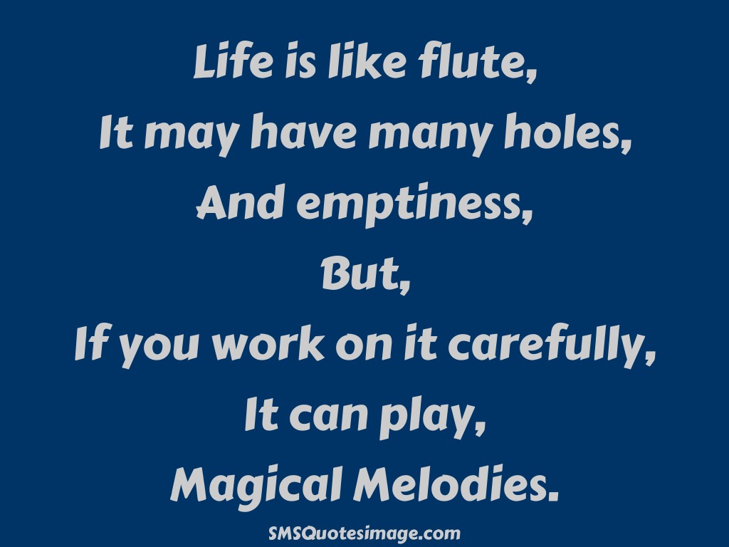 Life Life is like flute