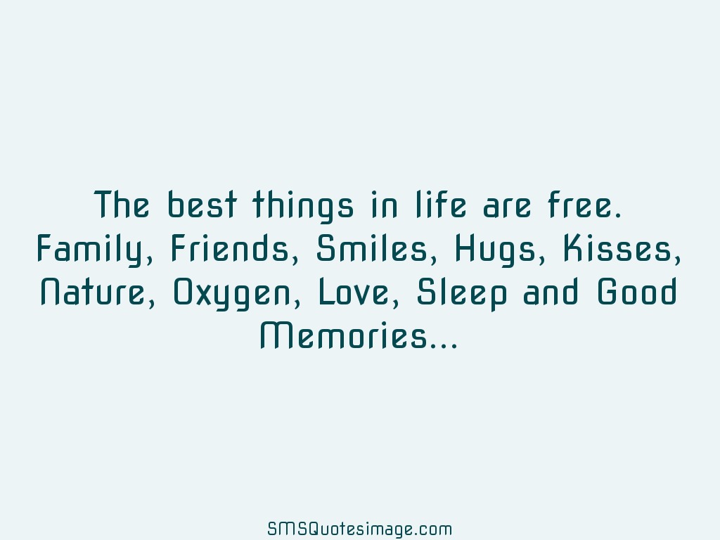Life The best things in life are free