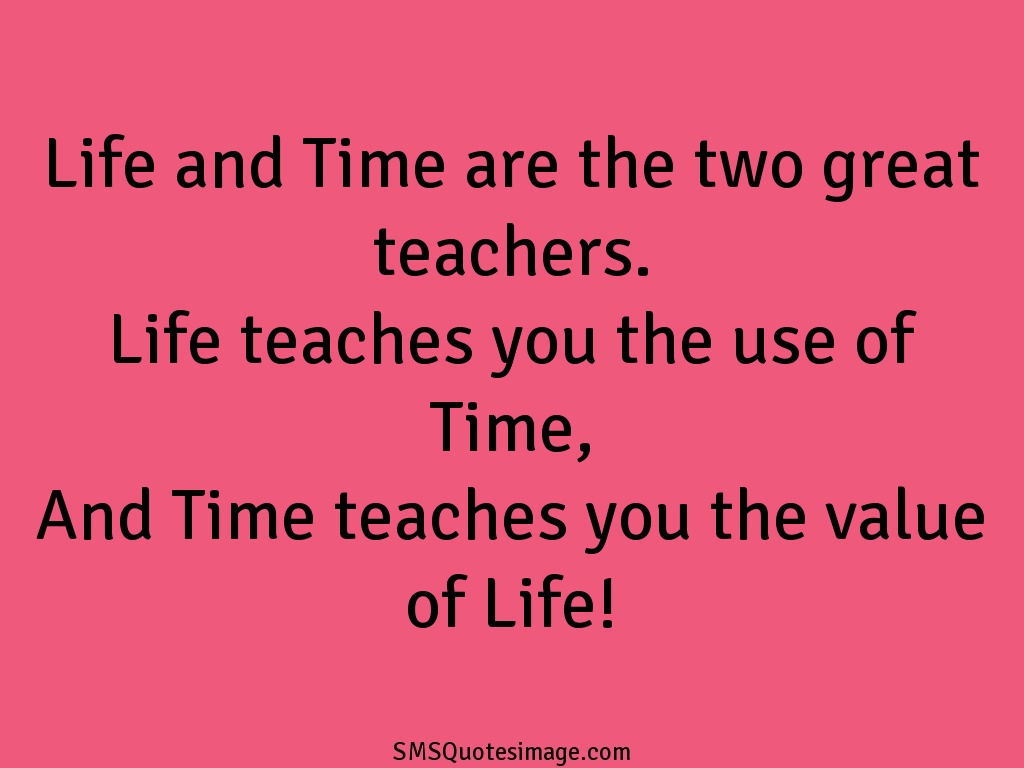 Life Two great teachers