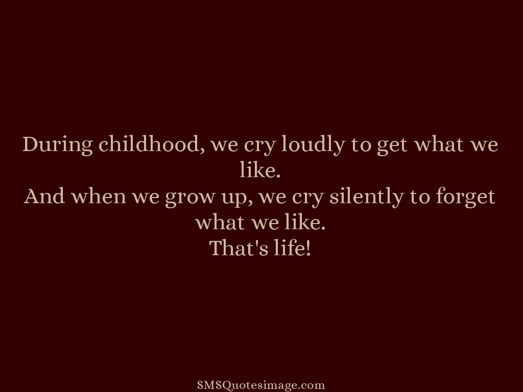 Life We cry silently to forget