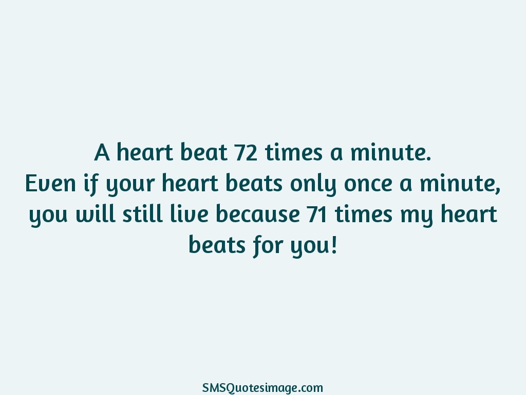 Love A heart beat 72 times a minute