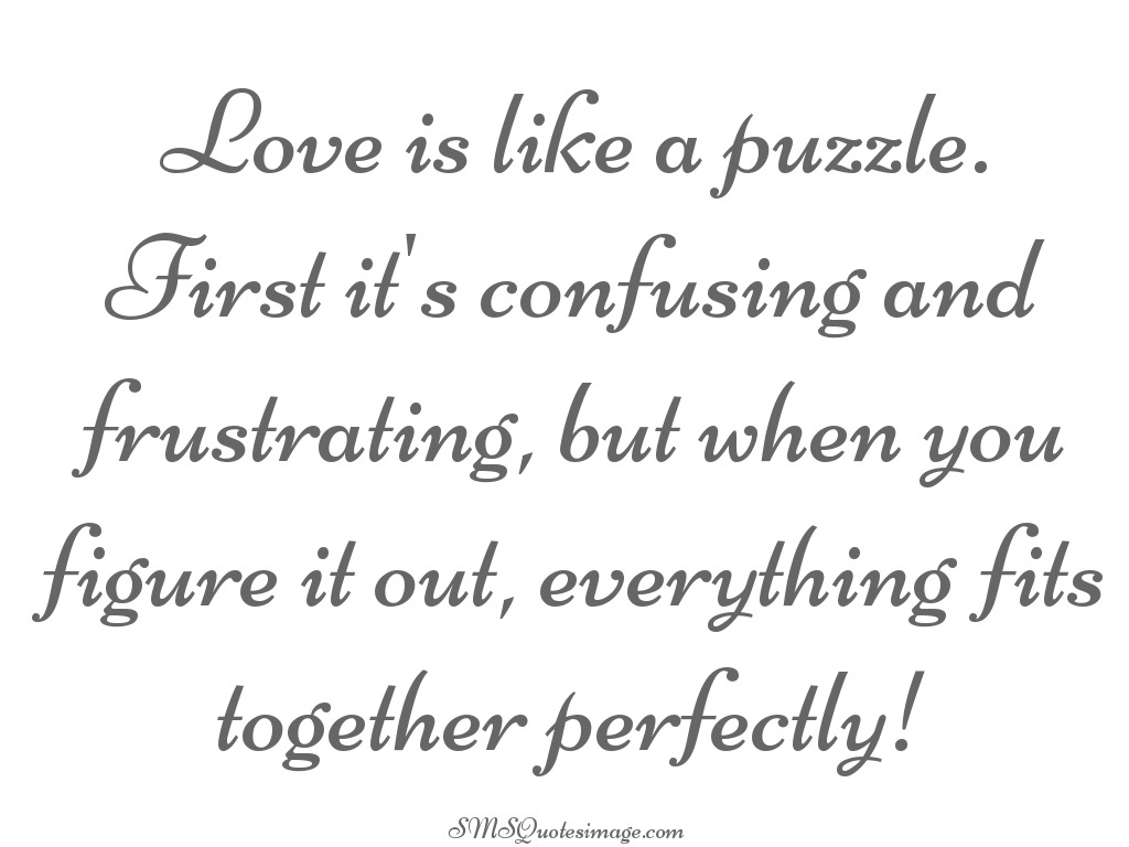 Love Love is like a puzzle