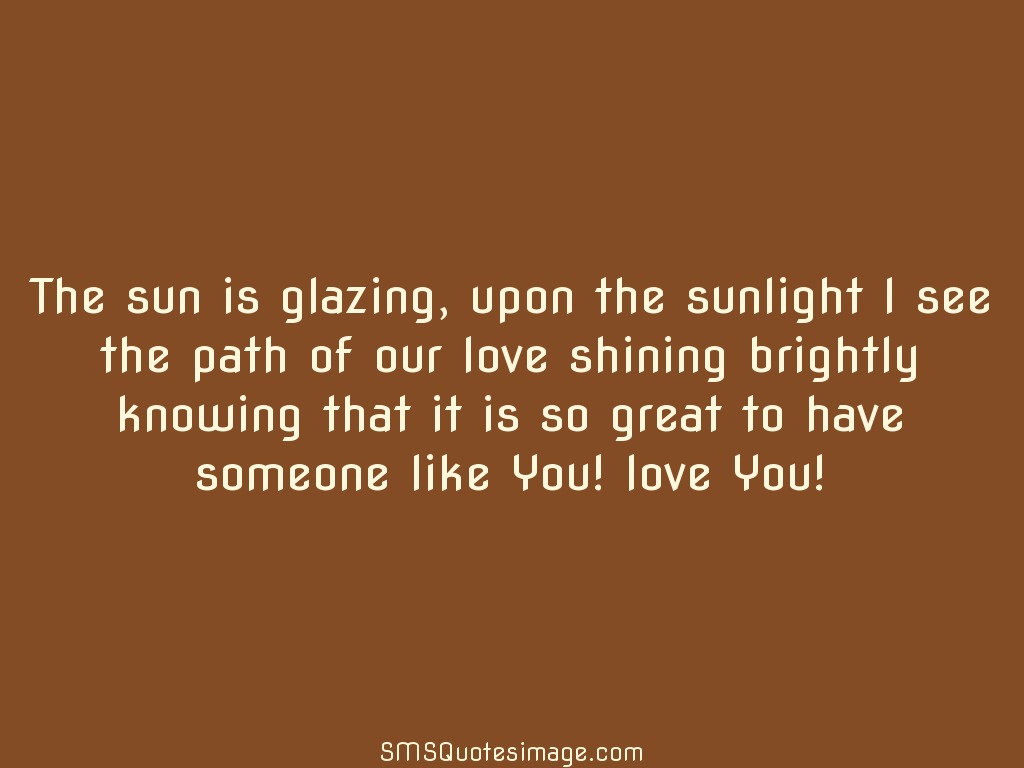 Love The sun is glazing