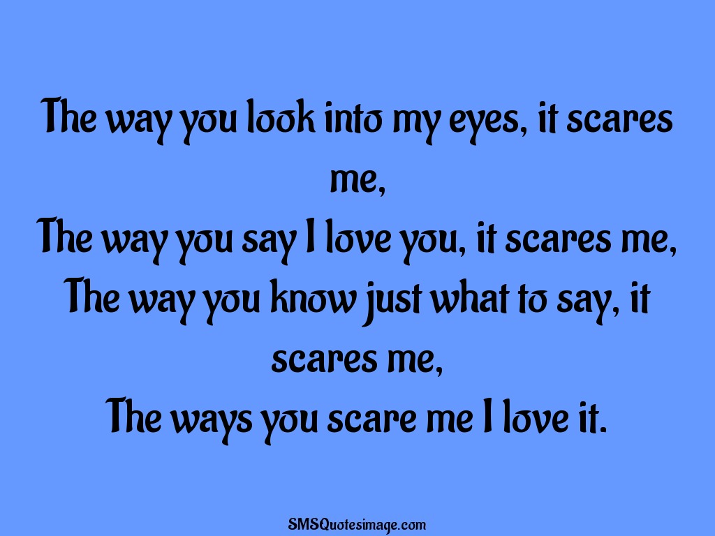 Love The ways you scare me I love it · Download Quote Image