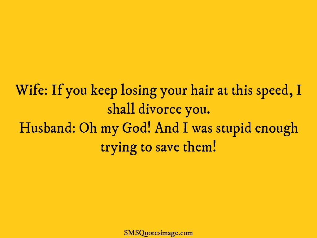 Marriage If you keep losing your hair