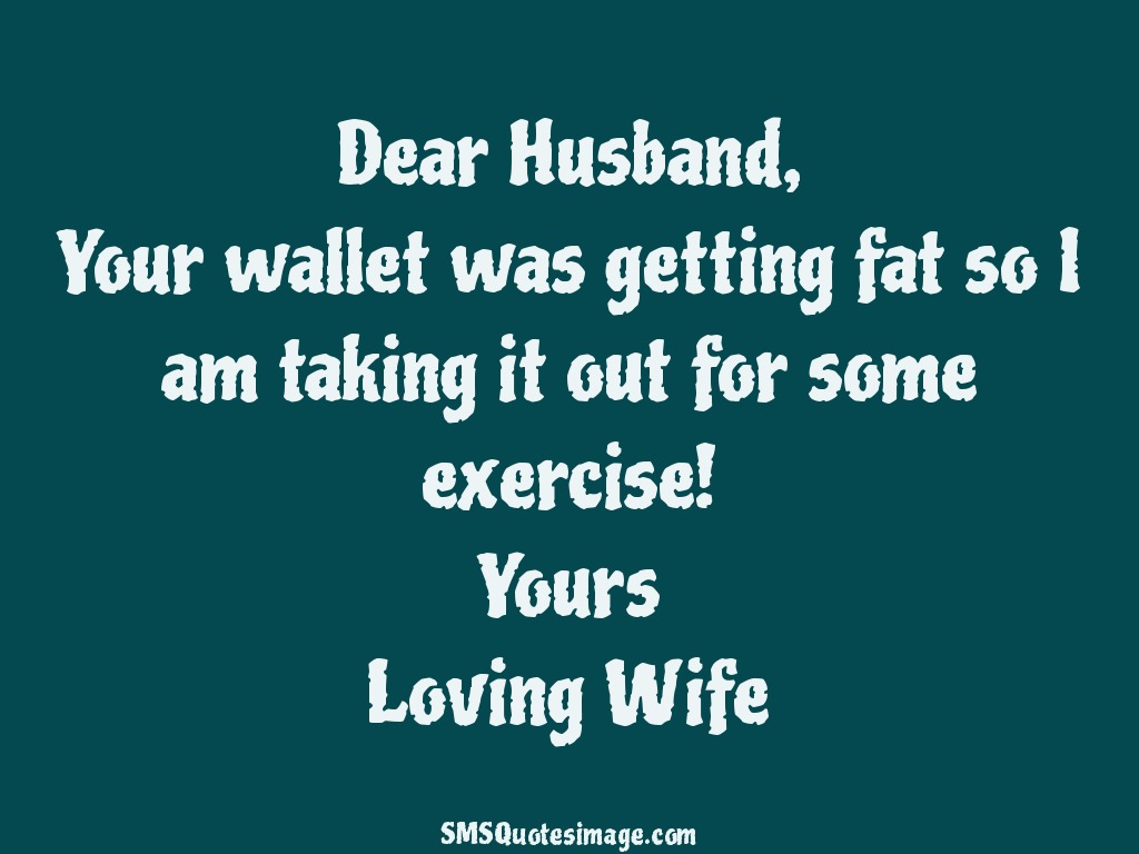 Marriage Your wallet was getting fat