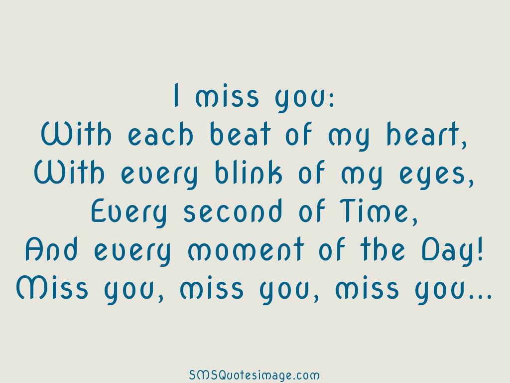 Missing you With each beat of my heart