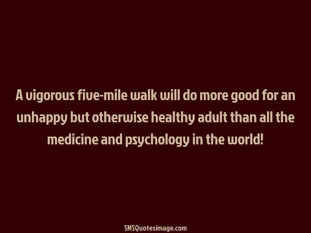 Wise A vigorous five-mile walk will do