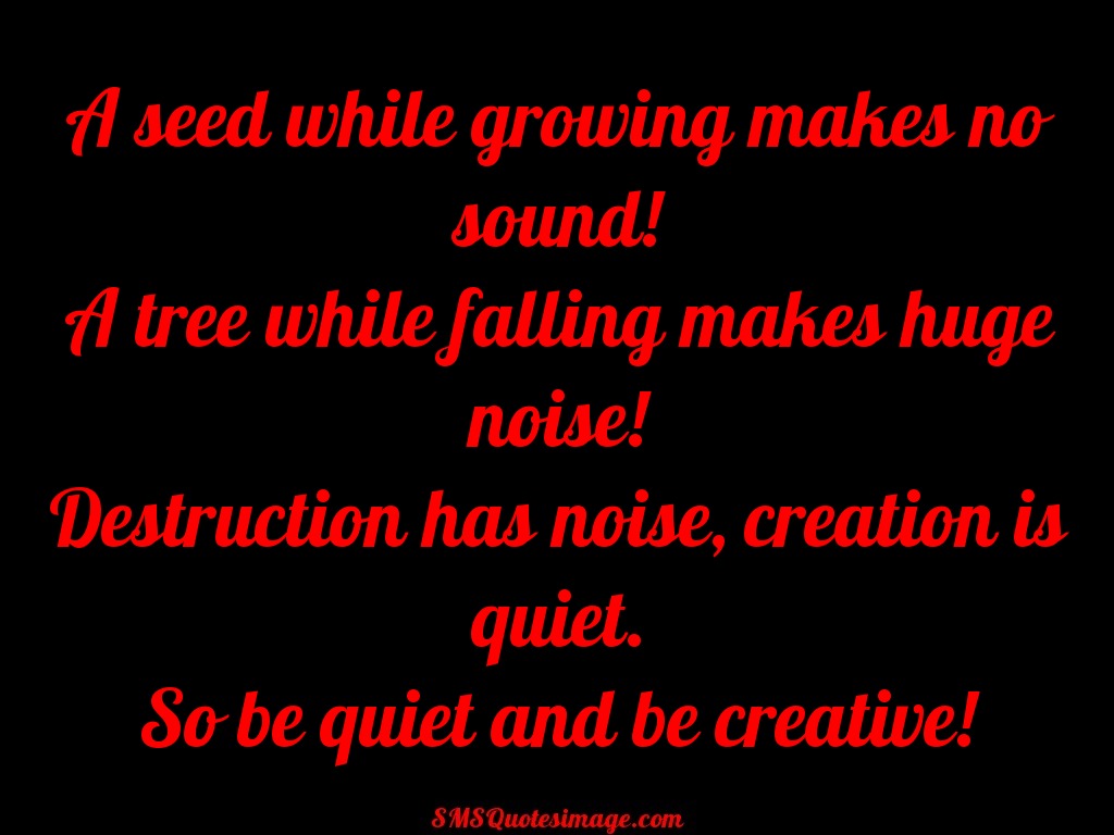 Wise Be quiet and be creative