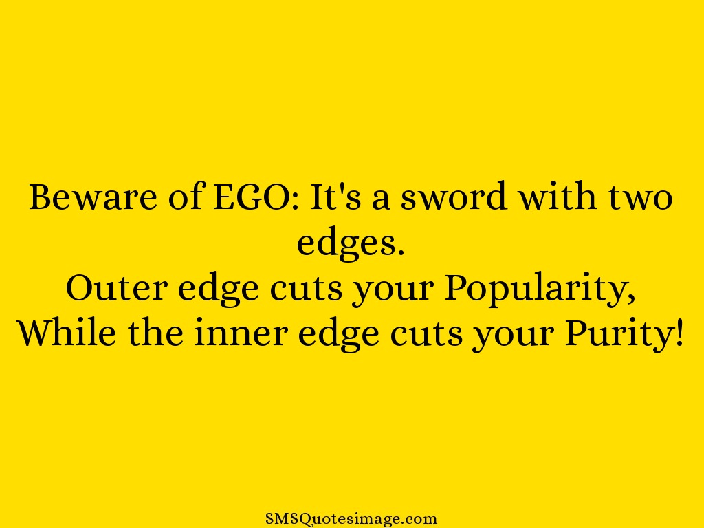 Wise Beware of EGO