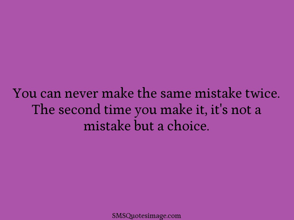Wise Never make the same mistake