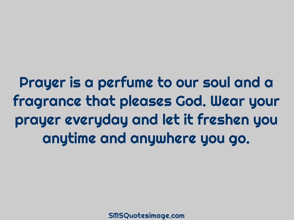 Wise Prayer is a perfume to our soul