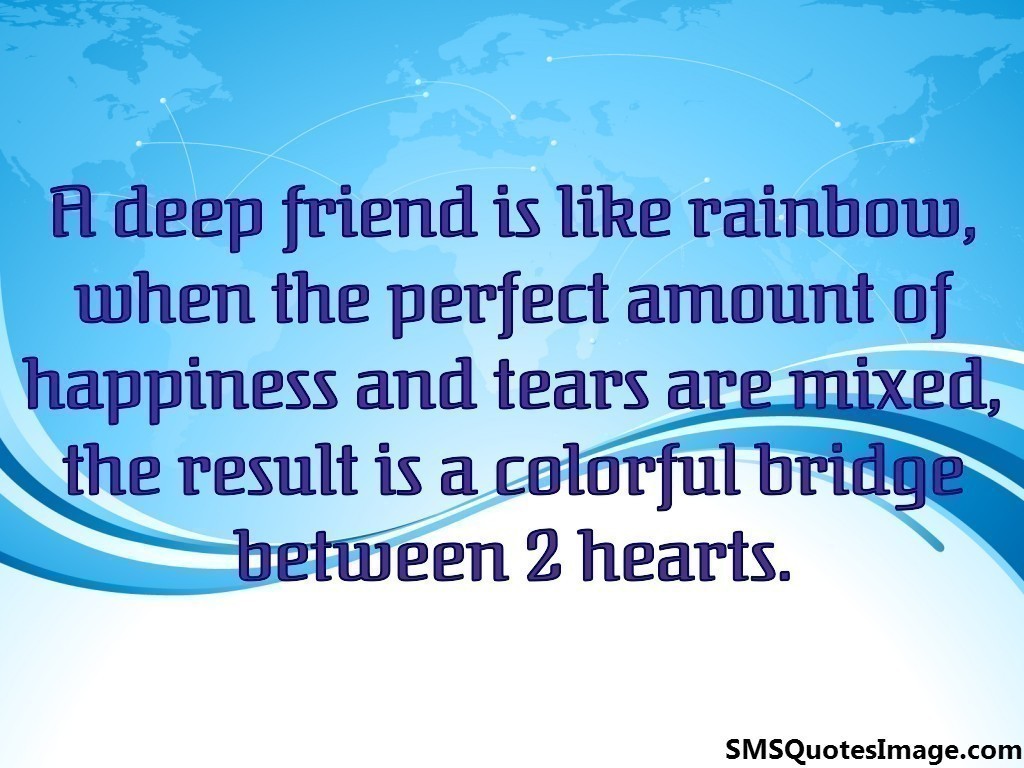 A deep friend is like rainbow