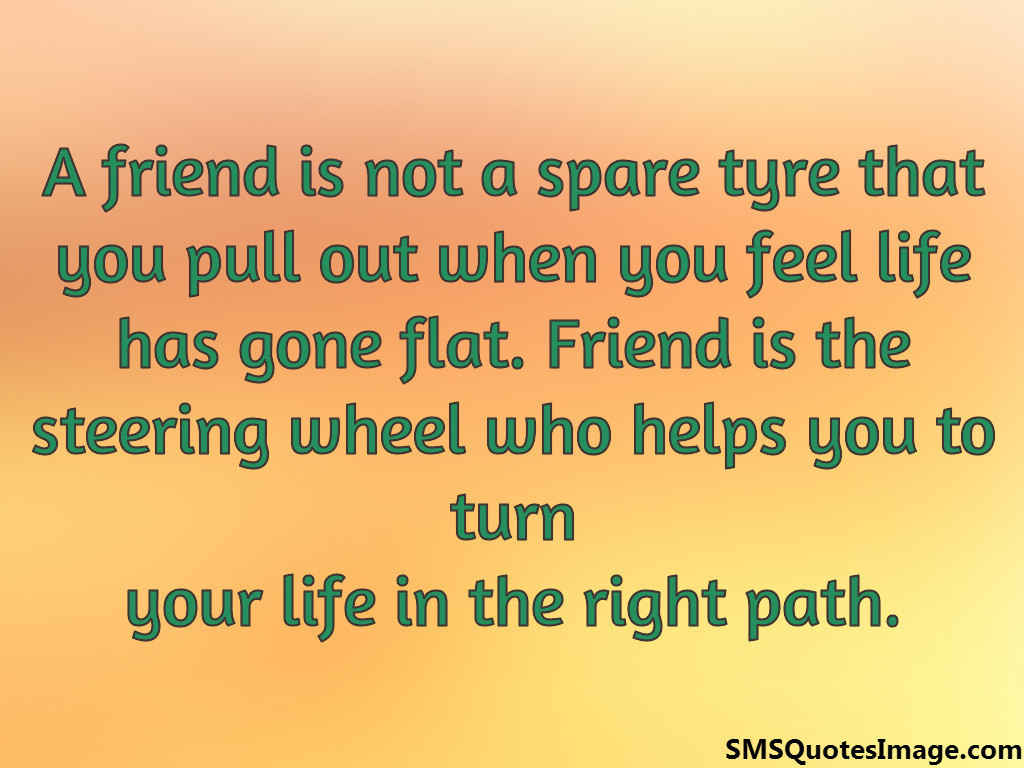 A friend is not a spare tyre