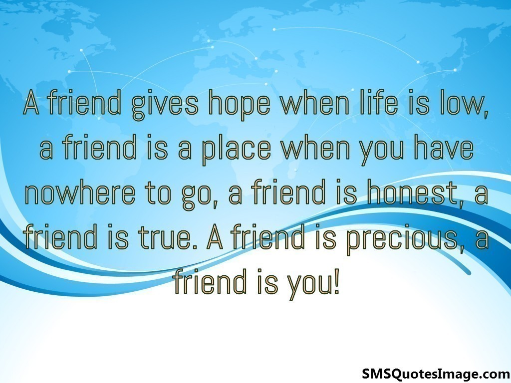 A friend is precious, a friend is you