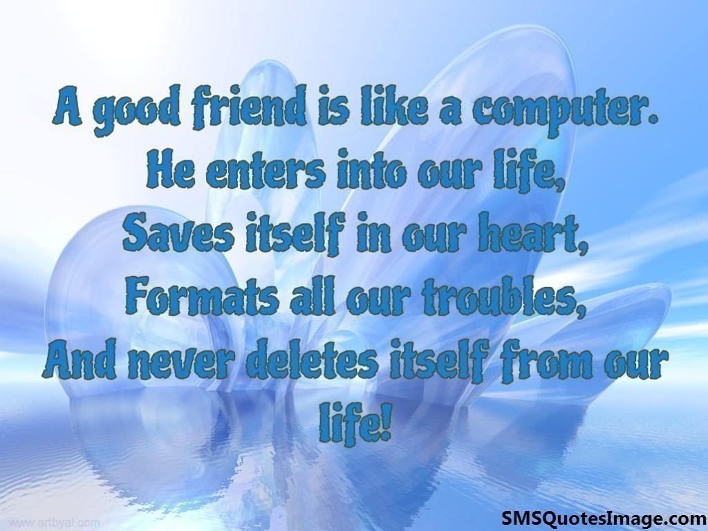A good friend is like a computer