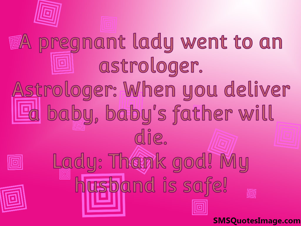 A pregnant lady went to an astrologer