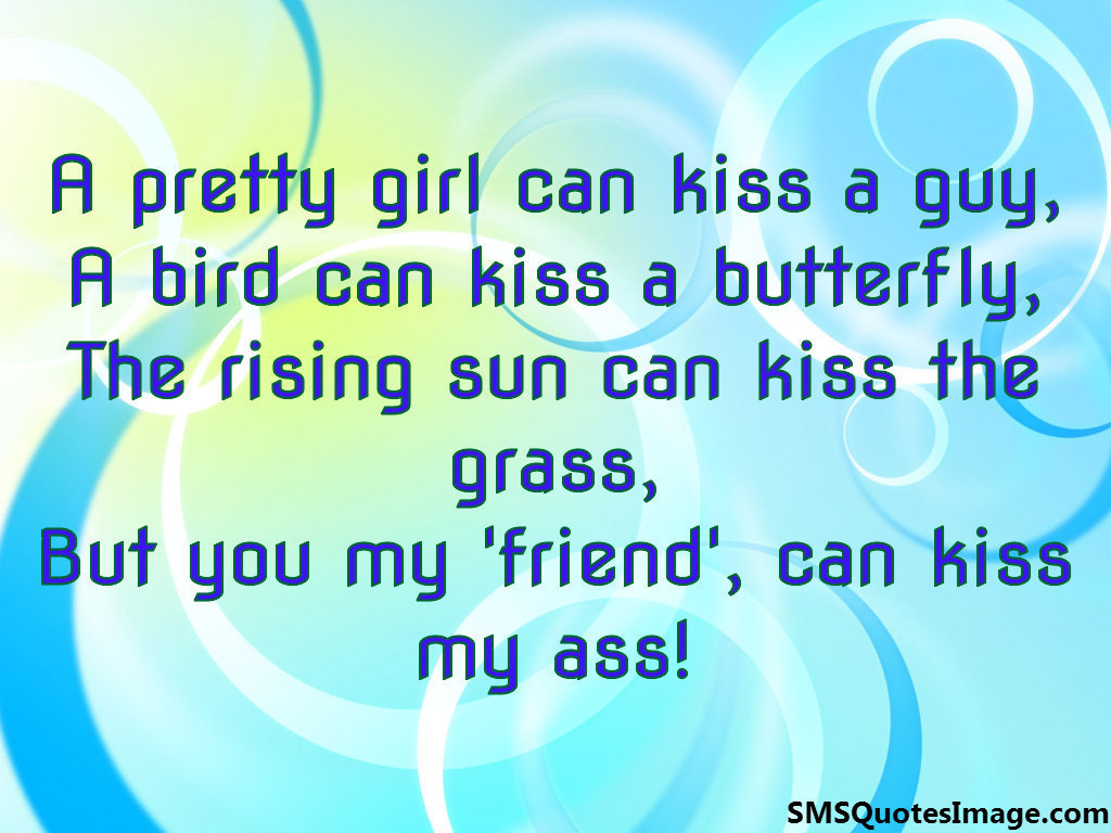 A pretty girl can kiss a guy