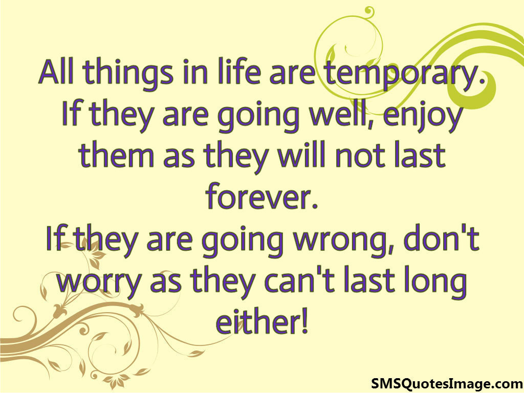 All things in life are temporary
