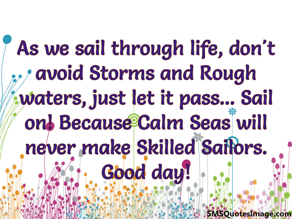 As we sail through life