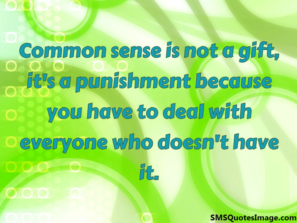 Common sense is a punishment