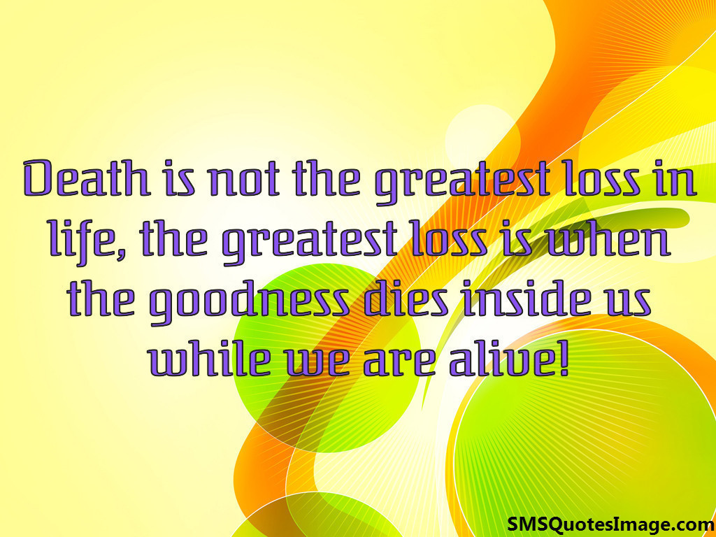 Death is not the greatest loss 